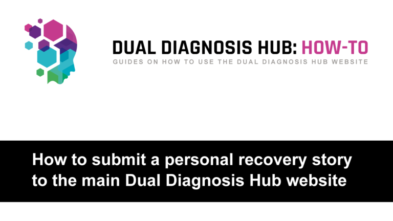 How to submit a personal recovery story to the main Dual Diagnosis Hub website