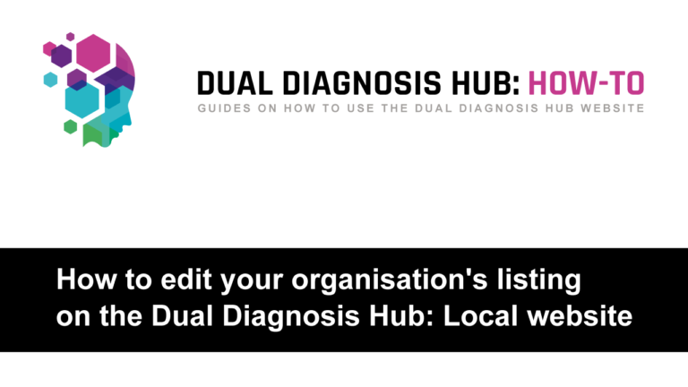 How to edit your organisation's listing on the Dual Diagnosis Hub: Local website